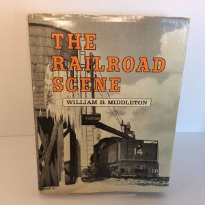 The Railroad Scene William D Middleton 1969 Second Printing Hardcover